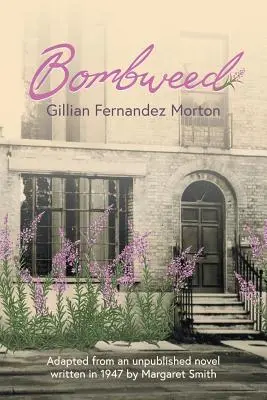 Bombweed: Adaptare după un roman nepublicat scris în 1947 de Margaret Smith - Bombweed: Adapted from an unpublished novel written in 1947 by Margaret Smith