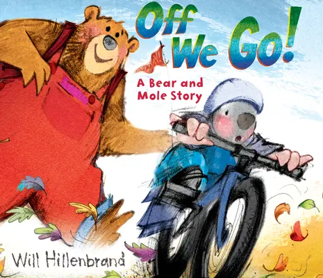 Am plecat! O poveste cu ursul și cârtița - Off We Go!: A Bear and Mole Story