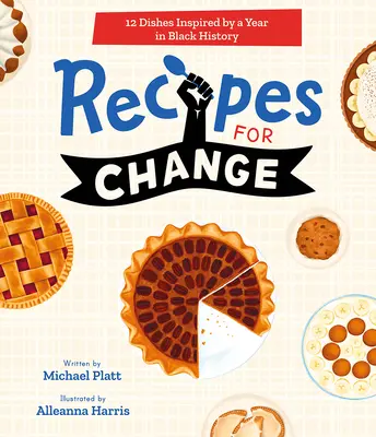 Rețete pentru schimbare: 12 feluri de mâncare inspirate de un an din istoria negrilor - Recipes for Change: 12 Dishes Inspired by a Year in Black History