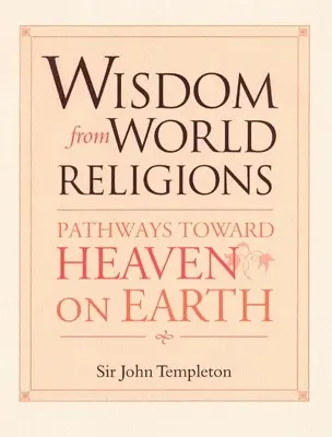 Înțelepciune din religiile lumii: Căi către Raiul pe Pământ - Wisdom from World Religions: Pathways Toward Heaven on Earth