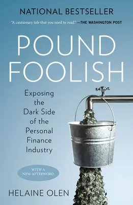 Pound Foolish: Expunerea părții întunecate a industriei finanțelor personale - Pound Foolish: Exposing the Dark Side of the Personal Finance Industry
