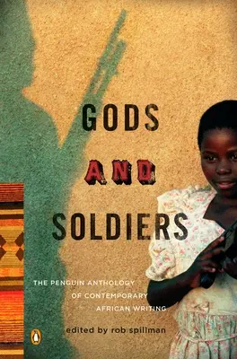 Zei și soldați: Antologia Penguin a scrierilor africane contemporane - Gods and Soldiers: The Penguin Anthology of Contemporary African Writing