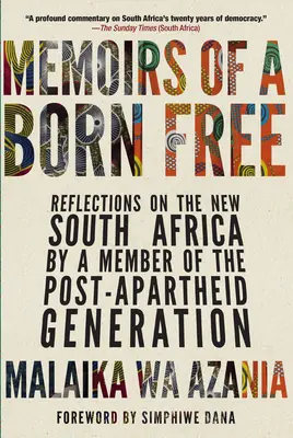 Memoriile unui născut liber: Reflections on the New South Africa by a Member of the Post-Apartheid Generation (Reflecții despre noua Africă de Sud ale unui membru al generației post-Apartheid) - Memoirs of a Born Free: Reflections on the New South Africa by a Member of the Post-Apartheid Generation