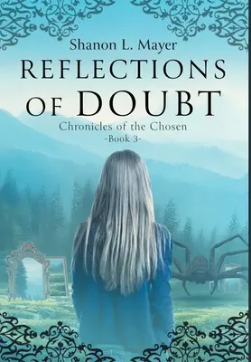 Reflecții ale îndoielii: Cronicile aleșilor, cartea 3 - Reflections of Doubt: Chronicles of the Chosen, book 3