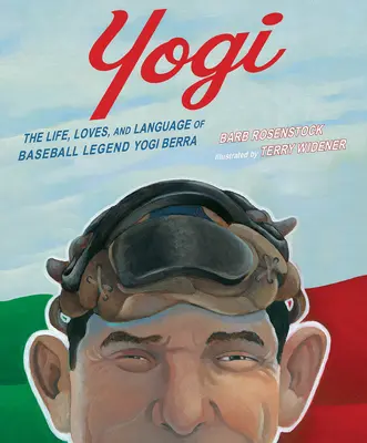 Yogi: Viața, iubirile și limbajul legendarului jucător de baseball Yogi Berra - Yogi: The Life, Loves, and Language of Baseball Legend Yogi Berra