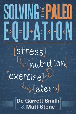 Rezolvarea ecuației Paleo: Stres Nutriție Exercițiu Somn - Solving the Paleo Equation: Stress Nutrition Exercise Sleep