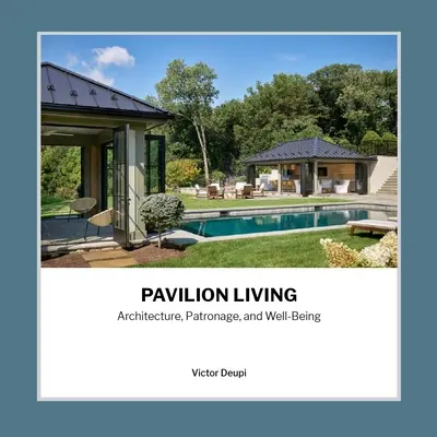 Pavilion Living: Arhitectură, patronaj și bunăstare - Pavilion Living: Architecture, Patronage, and Well-Being