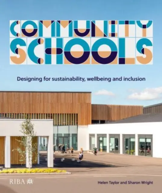 Școli comunitare: Proiectarea pentru durabilitate, bunăstare și incluziune - Community Schools: Designing for Sustainability, Wellbeing and Inclusion