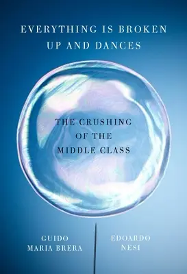 Totul se destramă și dansează - Zdrobirea clasei de mijloc - Everything Is Broken Up And Dances - The Crushing of the Middle Class