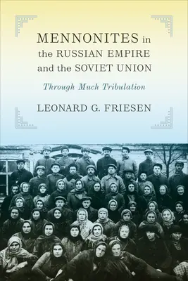 Menoniții din Imperiul Rus și Uniunea Sovietică: Through Much Tribulation - Mennonites in the Russian Empire and the Soviet Union: Through Much Tribulation