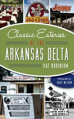 Restaurante clasice din Delta Arkansas - Classic Eateries of the Arkansas Delta
