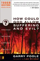 Cum ar putea Dumnezeu să permită suferința și răul? - How Could God Allow Suffering and Evil?