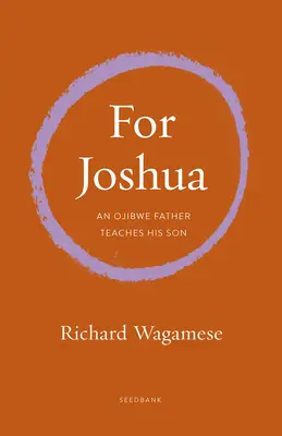 Mergând pe calea Ojibwe: O amintire în scrisori către Joshua - Walking the Ojibwe Path: A Memoir in Letters to Joshua