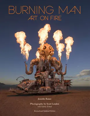 Burning Man: Art on Fire: Ediție revizuită și actualizată - Burning Man: Art on Fire: Revised and Updated Edition