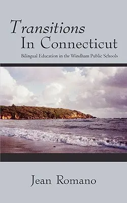 Tranziții în Connecticut: Educația bilingvă în școlile publice din Windham - Transitions in Connecticut: Bilingual Education in the Windham Public Schools
