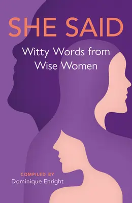 She Said: Cuvinte ingenioase de la femei înțelepte - She Said: Witty Words from Wise Women
