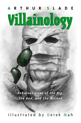 Villainology: Viețile fabuloase ale celor mari, răi și răi (Fabulous Lives of the Big, the Bad, and the Wicked) - Villainology: Fabulous Lives of the Big, the Bad, and the Wicked