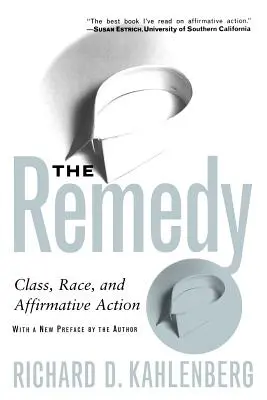 The Remedy: Class, Race, and Affirmative Action (Clasă, rasă și acțiune afirmativă) - The Remedy: Class, Race, and Affirmative Action