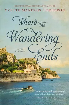 Where the Wandering Ends: Un roman din Corfu - Where the Wandering Ends: A Novel of Corfu