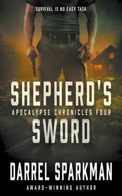 Sabia Păstorului: Un thriller apocaliptic - Shepherd's Sword: An Apocalyptic Thriller