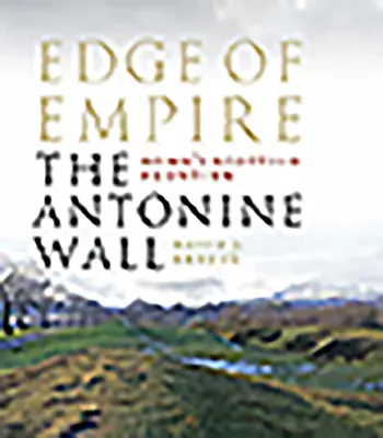 Marginea Imperiului, Frontiera scoțiană a Romei: Zidul Antonin - Edge of Empire, Rome's Scottish Frontier: The Antonine Wall