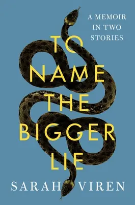 Pentru a numi minciuna cea mai mare: Un memoriu în două povestiri - To Name the Bigger Lie: A Memoir in Two Stories