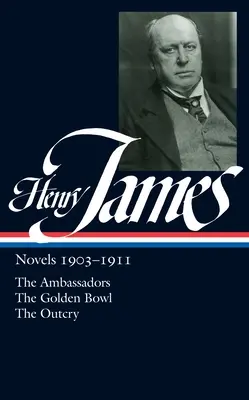 Henry James: Romane 1903-1911 (LOA #215) - Ambasadorii / Bolul de aur / Strigătul - Henry James: Novels 1903-1911 (LOA #215) - The Ambassadors / The Golden Bowl / The Outcry