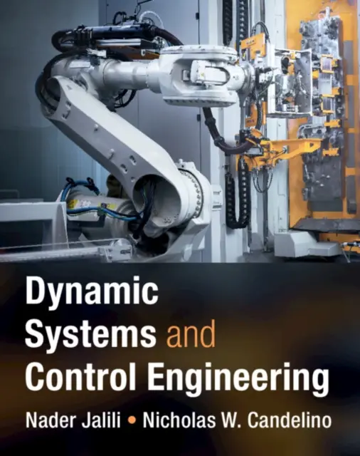 Sisteme dinamice și inginerie de control (Jalili Nader (University of Alabama Tuscaloosa)) - Dynamic Systems and Control Engineering (Jalili Nader (University of Alabama Tuscaloosa))