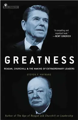Măreția: Reagan, Churchill și formarea unor lideri extraordinari - Greatness: Reagan, Churchill, and the Making of Extraordinary Leaders