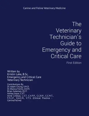 The Veterinary Technician's Guide to Emergency and Critical Care: Prima ediție - The Veterinary Technician's Guide to Emergency and Critical Care: First Edition