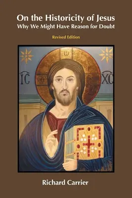 Despre istoricitatea lui Iisus: De ce am putea avea motive să ne îndoim - On the Historicity of Jesus: Why We Might Have Reason for Doubt