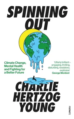 Spinning Out: Schimbările climatice, sănătatea mintală și lupta pentru un viitor mai bun - Spinning Out: Climate Change, Mental Health and Fighting for a Better Future