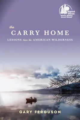 Cartea Carry Home: Lecții din sălbăticia americană - The Carry Home: Lessons from the American Wilderness