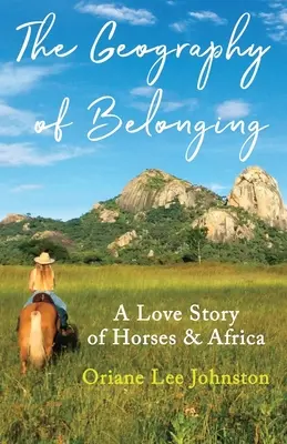 The Geography of Belonging: O poveste de dragoste între cai și Africa - The Geography of Belonging: A Love Story of Horses & Africa