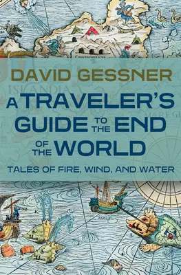 Ghidul unui călător la capătul lumii: Povești despre foc, vânt și apă - A Traveler's Guide to the End of the World: Tales of Fire, Wind, and Water