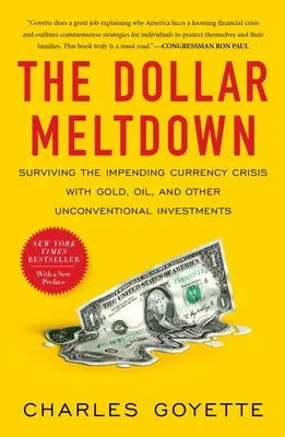 The Dollar Meltdown: Supraviețuirea crizei monetare iminente cu aur, petrol și alte investiții neconvenționale - The Dollar Meltdown: Surviving the Impending Currency Crisis with Gold, Oil, and Other Unconventional Investments