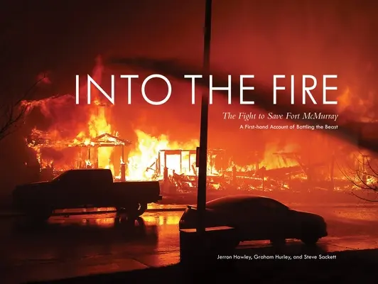 Into the Fire: Lupta pentru salvarea Fort McMurray - Into the Fire: The Fight to Save Fort McMurray