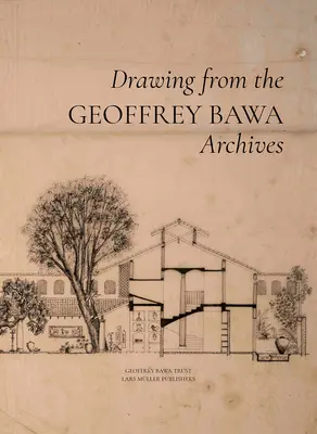 Geoffrey Bawa: Desenând din arhive - Geoffrey Bawa: Drawing from the Archives