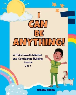 I Can Be Anything! A Kid's Activity Journal to Build a Growth Mindset and Confidence through Career Exploration - I Can Be Anything!: A Kid's Activity Journal to Build a Growth Mindset and Confidence through Career Exploration