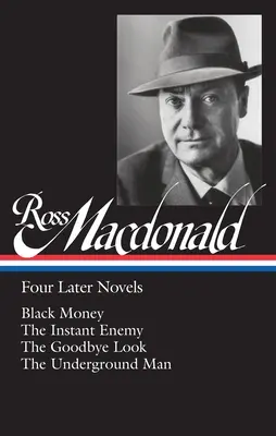Ross Macdonald: Patru romane ulterioare (Loa #295): Black Money / The Instant Enemy / The Goodbye Look / The Underground Man - Ross Macdonald: Four Later Novels (Loa #295): Black Money / The Instant Enemy / The Goodbye Look / The Underground Man