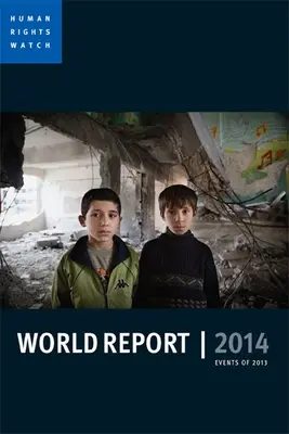 Raport mondial Human Rights Watch: Evenimentele din 2013 - Human Rights Watch World Report: Events of 2013