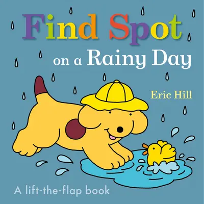 Find Spot on a Rainy Day: O carte de ridicat cu clape - Find Spot on a Rainy Day: A Lift-The-Flap Book
