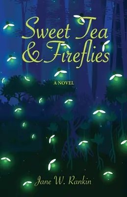 Ceai dulce și licurici - Sweet Tea and Fireflies