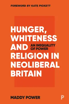 Foamete, albeață și religie în Marea Britanie neoliberală: O inegalitate a puterii - Hunger, Whiteness and Religion in Neoliberal Britain: An Inequality of Power