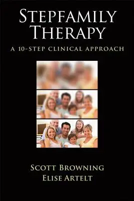 Stepfamily Therapy: O abordare clinică în 10 pași - Stepfamily Therapy: A 10-Step Clinical Approach
