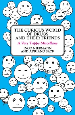 Lumea curioasă a drogurilor și a prietenilor lor: A Very Trippy Miscellany - The Curious World of Drugs and Their Friends: A Very Trippy Miscellany