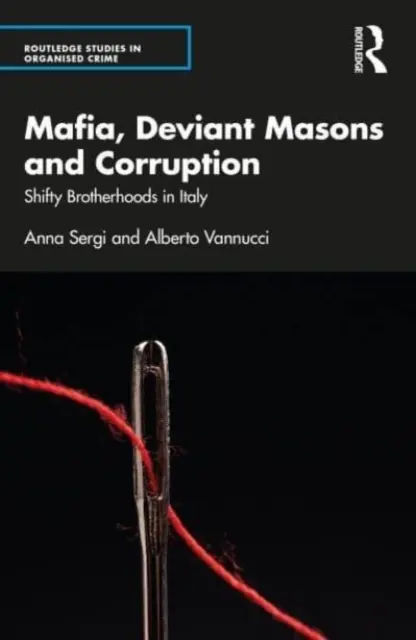 Mafia, masonii devianți și corupția: Frății nesigure în Italia - Mafia, Deviant Masons and Corruption: Shifty Brotherhoods in Italy