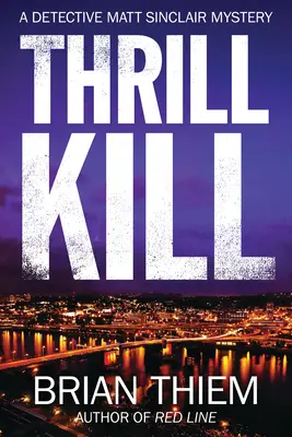 Thrill Kill - Un mister de Matt Sinclair - Thrill Kill - A Matt Sinclair Mystery