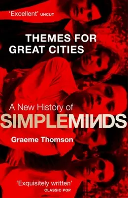 Teme pentru orașe mari: O nouă istorie a trupei Simple Minds - Themes for Great Cities: A New History of Simple Minds