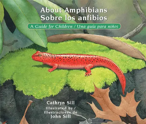 Despre amfibieni / Sobre Los Anfibios: Un ghid pentru copii / Una Gua Para Nios - About Amphibians / Sobre Los Anfibios: A Guide for Children / Una Gua Para Nios